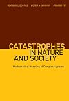 Catastrophes in Nature and Society: Mathematical Modeling of Complex Systems