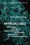 Artificial Cells: Biotechnology, Nanomedicine, Regenerative Medicine, Blood Substitutes, Bioencapsulation, Cell/Stem Cel
