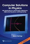COMPUTER SOLUTIONS IN PHYSICS: With Applications in Astrophysics, Biophysics, Differential Equations, and Engineering