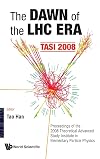 The dawn of the LHC era TASI 2008 : proceedings of the 2008 Theoretical Advanced Study Institute in Elementary Particle Physics, Boulder, Colorado, USA, 2-27 June 2008