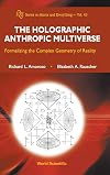 The Holographic Anthropic Multiverse: Formalizing the Complex Geometry of Reality