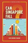 Can Singapore Fall?: Making The Future For Singapore (Ips-Nathan Lecture)
