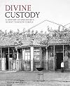 Divine Custody: A History of Singapore's Oldest Teochew Temple