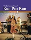 Plays In English: Collected Works Of Kuo Pao Kun (Complete Works of Kuo Pao Kun)