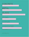 CONCRETE METAL GLASS