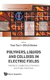Polymers, Liquids And Colloids In Electric Fields (Series in Soft Condensed Matter)