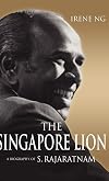 The Singapore Lion: A Biography of S. Rajaratnam