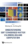 Understanding soft condensed matter via modeling and computation