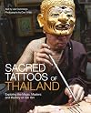 Sacred Tattoos of Thailand: Exploring the Magic, Masters and Mystery of Sak Yan