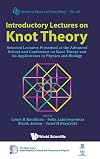 Introductory lectures on knot theory selected lectures presented at the Advanced School and Conference on Knot Theory and its Applications to Physics and Biology, ICTP, Trieste, Italy, 11 - 29 May 2009