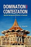 Domination and Contestation: Muslim Bumiputera Politics in Sarawak