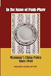 In the Name of Pauk-Phaw: Myanmar's China Policy Since 1948