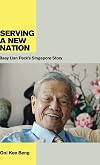 Serving a new nation : Baey Lian Peck's Singapore story
