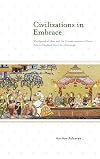 Civilizations in Embrace: The Spread of Ideas and the Transformation of Power; India and Southeast Asia in the Classical Age