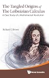 The tangled origins of the Leibnizian calculus a case study of a mathematical revolution