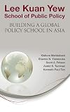 Lee Kuan Yew School of Public Policy: Building a Global Policy School in Asia