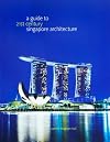 A Guide to 21st Century Singapore Architecture