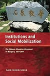 Institutions and social mobilization : the Chinese education movement in Malaysia, 1951-2011