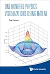 One Hundred Physics Visualizations Using Matlab: (With DVD-ROM)
