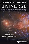 Exploring the Invisible Universe : From Black Holes to Superstrings