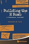 Building the H Bomb: A Personal History