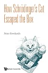 How Schr&ouml;dinger's Cat Escaped the Box