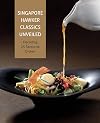 Singapore Hawker Classics Unveiled: Decoding 25 Favourite Dishes