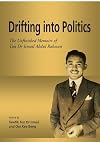 Drifting into politics : the unfinished memoirs of Tun Dr. Ismail Abdul Rahman