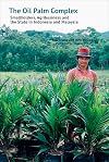 The Oil Palm Complex: Smallholders, Agribusiness and the State in Indonesia and Malaysia