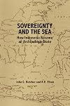 Sovereignty and the Sea: How Indonesia Became an Archipelagic State