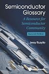 Semiconductor glossary : a resource for semiconductor community