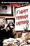 Fight Through Cartoons: My story of Harassment, Intimidation & Jail