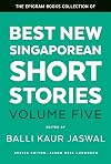 The Epigram books collection of best new Singaporean short stories. volume five