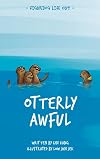 Otterly Awful (Figuring Life Out)