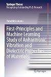 First-Principles and Machine Learning Study of Anharmonic Vibration and Dielectric Properties of Materials (Springer Theses)