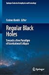 Regular Black Holes: Towards a New Paradigm of Gravitational Collapse (Springer Series in Astrophysics and Cosmology)