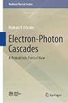 Electron-Photon Cascades: A Probabilistic Point of View (Nonlinear Physical Science)