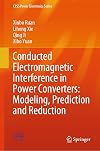 Conducted Electromagnetic Interference in Power Converters: Modeling, Prediction and Reduction (CPSS Power Electronics Series)