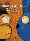 Monkey and Rabbit Together (Heritage Schoolhouse Bilingual series)