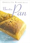 Nuestro pan / Our Bread (Alimentacion Natural / Natural Nutrition) (Spanish Edition)
