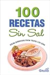 100 Recetas Sin Sal / 100 Recipes Without Salt (Spanish Edition)