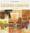 Licores Caseros / Home-Made Liqueurs (Practideas) (Spanish Edition)