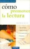Como Promover La Lectura / How to Promote Reading (Guias Practicas / Practical Guides) (Spanish Edition)