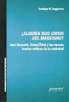 ¿Alguien dijo crisis del marxismo? Axel Honneth, Slavoj Zizek y las nuevas Teorías Críticas de la sociedad.
