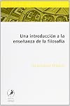Una introduccion a la ensenanza de la filosofia (Spanish Edition)
