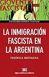 La Inmigracion Fascista En La Argentina (Spanish Edition)