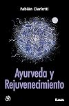 Ayurveda y rejuvenecimiento: El camino del Rasayana (Spanish Edition)