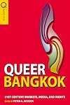 Queer Bangkok: 21st Century Markets, Media, and Rights