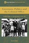 Governors, politics and the colonial office public policy in Hong Kong, 1918-58
