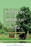 Ecologies of urbanism in India metropolitan civility and sustainability